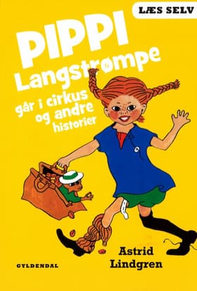 Pippi Langstrømpe går i cirkus og andre historier af Astrid Lindgren