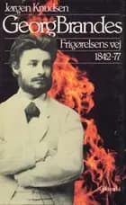 Georg Brandes, Frigørelsens vej