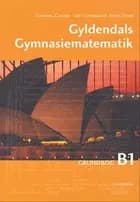 Gyldendals Gymnasiematematik B1. Grundbog