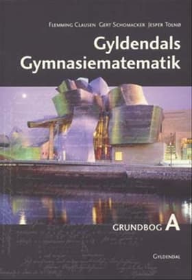Gyldendals Gymnasiematematik A. Grundbog af Flemming Clausen