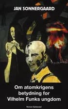 Om atomkrigens betydning for Vilhelm Funks ungdom