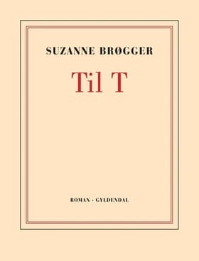 Til T af Suzanne Brøgger