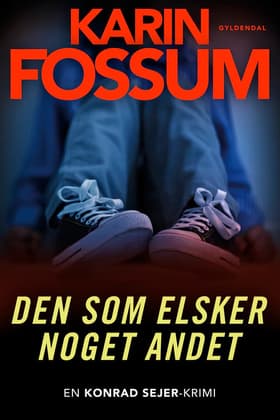 Den som elsker noget andet af Karin Fossum
