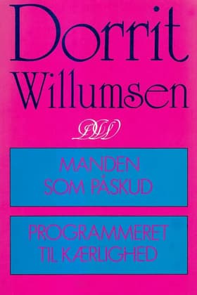 Manden som påskud; Programmeret til kærlighed af Dorrit Willumsen