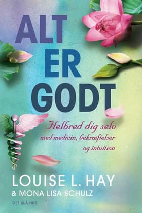 Alt er godt af Louise L. Hay