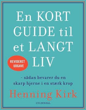 En kort guide til et langt liv af Henning Kirk