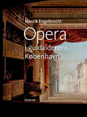 Opera i guldalderens København af Henrik Engelbrecht