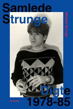Samlede Strunge. Digte 1978-85 af Michael Strunge