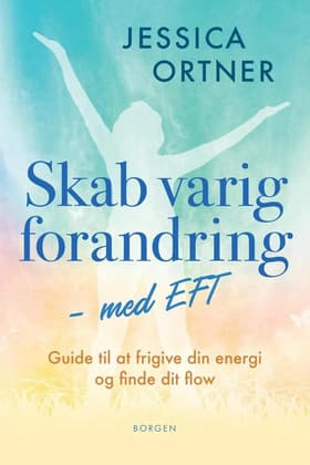 Skab varig forandring med EFT af Jessica Ortner