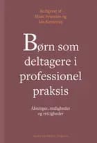 Børn som deltagere i professionel praksis