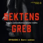 Sektens greb: Børn i sekten EP#3