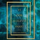 Vi dør alligevel snart