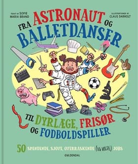 Fra astronaut og balletdanser til dyrlæge, frisør og fodboldspiller. af Sofie Maria Brand