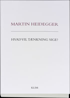 Hvad vil tænkning sige? af Martin Heidegger