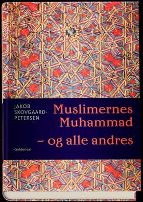 Muslimernes Muhammad - og alle andres af Jakob Skovgaard-Petersen