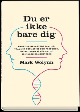 Du er ikke bare dig af Mark Wolynn