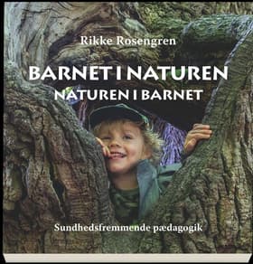 Barnet i naturen af Rikke Rosengren