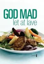 God mad, let at lave