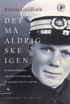 Det må aldrig ske igen