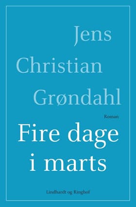 Fire dage i marts af Jens Christian Grøndahl