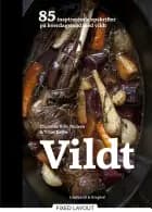 Vildt - 85 inspirerende opskrifter på hverdagsmad med vildt