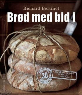 Brød med bid i af Richard Bertinet
