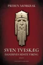 Sven Tveskæg bind 1 - Danernes sidste viking