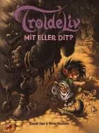 Troldeliv 4: Mit eller dit