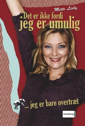Det er ikke fordi jeg er umulig - jeg er bare overtræt af Mette Lisby