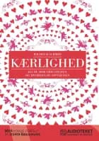 Kærlighed - alt du bør vide om den, og hvordan du opnår den