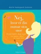 NEJ, HVOR ER DIN NUMSE STOR, MOR!