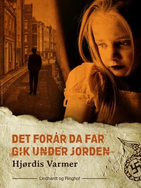 Det forår, da far gik under jorden af Hjørdis Varmer