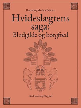 Hvideslægtens saga: Blodgilde og borgfred af Flemming Madsen Poulsen