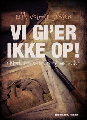 Vi gi'er ikke op! Historien om en Dreng og hans Fader af Erik Volmer Jensen