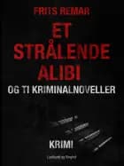 Et strålende alibi og ti kriminalnoveller