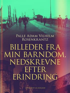 Billeder fra min barndom, nedskrevne efter erindring af Palle Adam Vilhelm Rosenkrantz