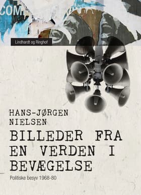 Billeder fra en verden i bevægelse. Politiske besyv 1968-80 af Hans-Jørgen Nielsen