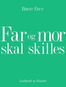 Far og mor skal skilles af Birgit Erup