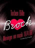 Brock. Meninger om musik 1974-99