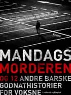 Mandagsmorderen og 12 andre barske godnathistorier for voksne