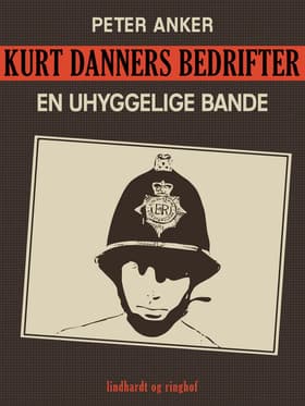 Kurt Danners bedrifter: En uhyggelige bande af Peter Anker