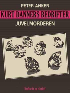 Kurt Danners bedrifter: Juvelmorderen af Peter Anker