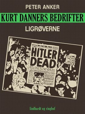 Kurt Danners bedrifter: Ligrøverne af Peter Anker