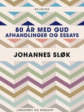 80 år med Gud. Afhandlinger og essays af Johannes Sløk