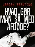 Hvad gør man så med afdøde?