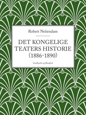 Det Kongelige Teaters historie (1886-1890) af Robert Neiiendam