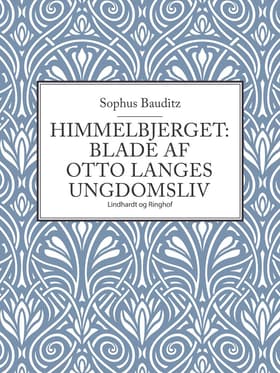 Himmelbjerget: Blade af Otto Langes ungdomsliv af Sophus Bauditz