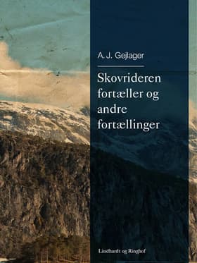 Skovrideren fortæller og andre fortællinger af A.j. Gejlager