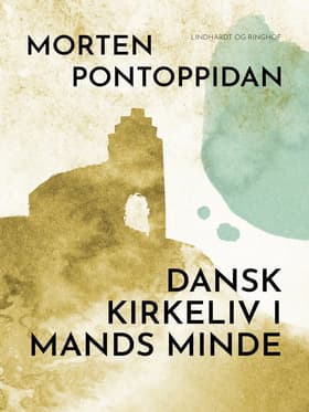 Dansk kirkeliv i mands minde af Morten Pontoppidan