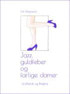 Jazz, guldfeber og farlige damer